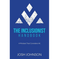The Inclusionist Handbook: A Mindset That Considers All - Paperback
