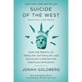 Suicide of the West: How the Rebirth of Tribalism, Nationalism, and Socialism Is Destroying American Democracy - Paperback