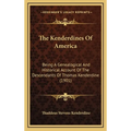 The Kenderdines Of America: Being A Genealogical And Historical Account Of The Descendants Of Thomas Kenderdine (1901) - Hardcover