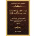 Deep Things Of God Or Milk And Strong Meat: Containing Spiritual And Experimental Remarks And Meditations (1815) - Paperback