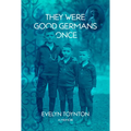 They Were Good Germans Once: A Memoir: My Jewish Émigré Family - Paperback