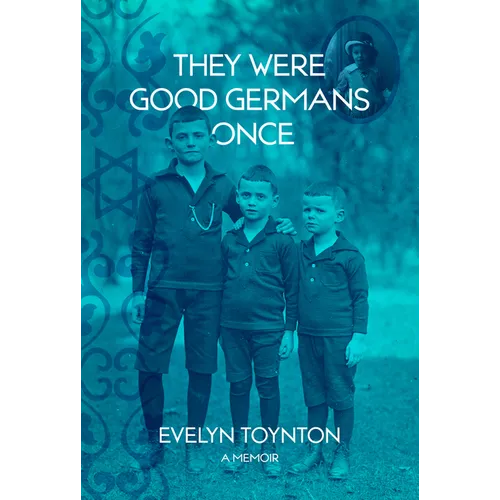 They Were Good Germans Once: A Memoir: My Jewish Émigré Family - Paperback