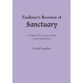 Faulkner's Revision of Sanctuary: A Collation of the Unrevised Galleys and the Published Book - Paperback
