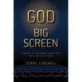 God on the Big Screen: A History of Hollywood Prayer from the Silent Era to Today - Paperback