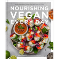 Nourishing Vegan Every Day: Simple, Plant-Based Recipes Filled with Color and Flavor - Hardcover