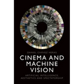 Cinema and Machine Vision: Artificial Intelligence, Aesthetics and Spectatorship - Paperback