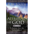 The Attributes of God Volume 1: A Journey Into the Father's Heart - Paperback