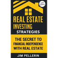 Real Estate Investing Strategies: The Secret to Financial Independence with Real Estate - Paperback