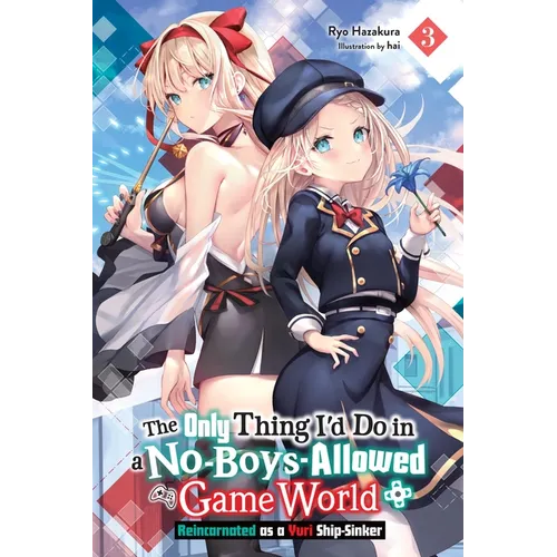 The Only Thing I'd Do in a No-Boys-Allowed Game World, Vol. 3 (Novel): Reincarnated as a Yuri Ship-Sinker - Paperback