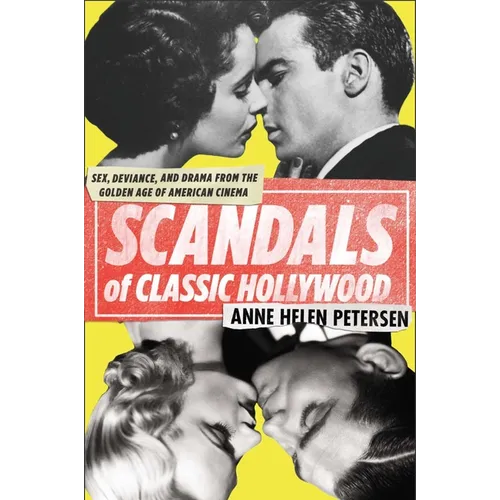 Scandals of Classic Hollywood: Sex, Deviance, and Drama from the Golden Age of American Cinema - Paperback
