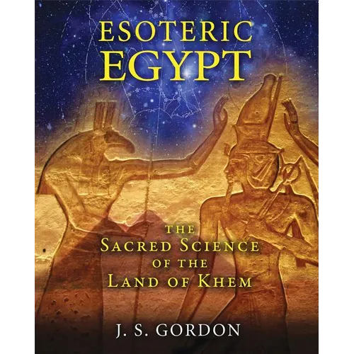 Esoteric Egypt: The Sacred Science of the Land of Khem - Paperback