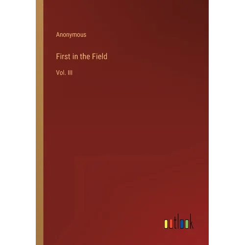 First in the Field: Vol. III - Paperback