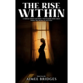 The Rise Within: A Single Mom's Journey Who Raised Her Child from the Hood to Success - Hardcover