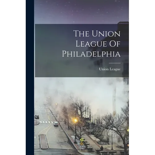 The Union League Of Philadelphia - Paperback