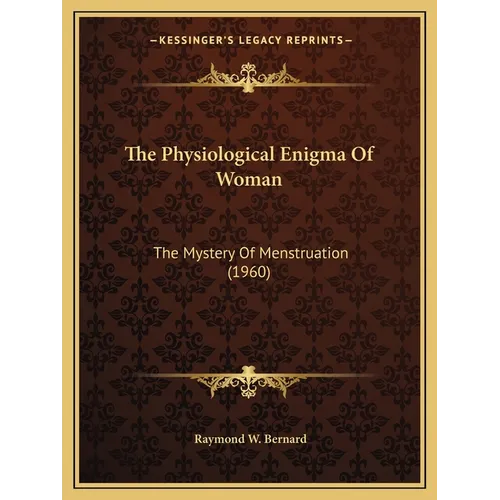 The Physiological Enigma Of Woman: The Mystery Of Menstruation (1960) - Paperback
