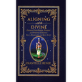 Aligning with the Divine: Finding Your Power, Passion, and Purpose Through Self-Awareness and Self-Love - Hardcover