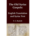 The Old Syriac Gospels - English Translation and Syriac Text: Includes introduction and variant readings from the Sinaiticus Syriac manuscript - Hardcover