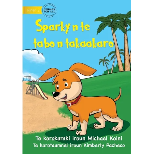 Sparky at the Playground - Sparky n te tabo n takaakaro (Te Kiribati) - Paperback