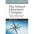 The School Librarian's Compass: Stories and Reflections to Help You Find Your Way - Paperback