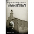 Wilford Woodruff's Witness: The Development of Temple Doctrine - Paperback