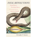 Fatal Revolutions: Natural History, West Indian Slavery, and the Routes of American Literature - Paperback