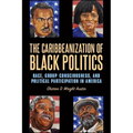 The Caribbeanization of Black Politics: Race, Group Consciousness, and Political Participation in America - Paperback
