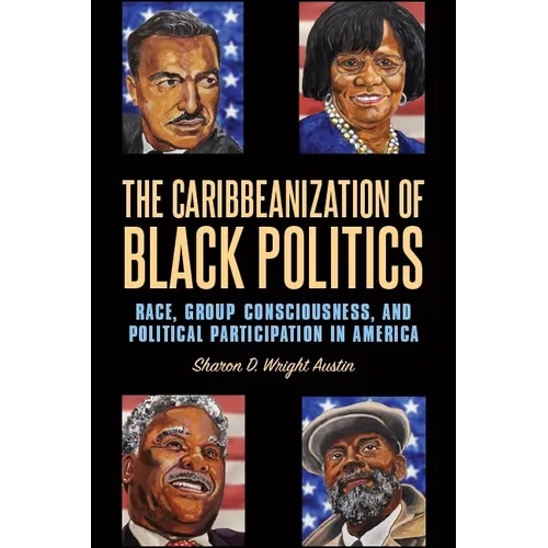 The Caribbeanization of Black Politics: Race, Group Consciousness, and Political Participation in America - Paperback