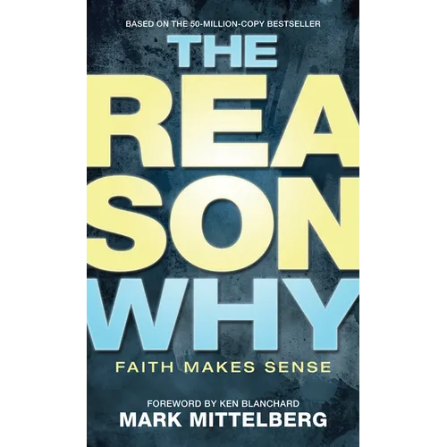The Reason Why: Faith Makes Sense - Mass Market Paperbound