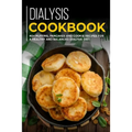 Dialysis Cookbook: 40+ Muffins, Pancakes and Cookie recipes designed for a healthy and balanced Dialysis diet - Paperback
