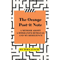 The Orange Post-It Note: A Memoir About a Husband's Betrayal and My Resilience - Paperback
