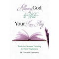 Allowing God to Write Your Love Story: Tools for Women Thriving in Their Singleness - Paperback