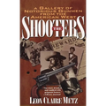 The Shooters: A Gallery of Notorious Gunmen from the American West - Paperback
