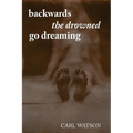 Backwards the Drowned Go Dreaming - Paperback