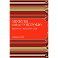 Minister Without Portfolio: Memoir of a Reluctant Exile - Hardcover