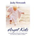 Angel Kids: Enchanting Stories of True-Life Guardian Angels and "Sixth Sense" Abilties in Children - Paperback