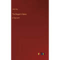 The Beggar's Opera: in large print - Hardcover