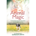 Animal Magic: The Extraordinary Proof of Our Pets' Intuition and Unconditional Love for Us - Paperback