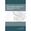 Child-Robot Interaction. Methods, Epistemology, Applications - Paperback