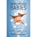 Breakthrough Babies: An IVF pioneer's tale of creating life against all odds - Paperback