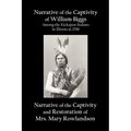 Narrative of the Captivity of William Biggs Among the Kickapoo Indians in Illinois in 1788, and Narrative of the Captivity & Restoration of Mrs. Mary - Paperback