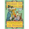 F*cked Up Fairy Tales: Sinful Cinderellas, Prince Alarmings, and Other Timeless Classics - Hardcover