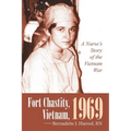 Fort Chastity, Vietnam, 1969: A Nurse's Story of the Vietnam War - Paperback