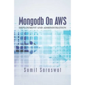 Mongodb On AWS: Deployment and administration - Paperback