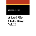 A Rebel War Clerk's Diary: Vol. II - Paperback