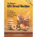 The Ultimate KBS Bread Machine Cookbook: 100+ Effortless, Proven Recipes for Homemade Bread Recipes for Your KBS Bread Machine - Paperback