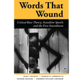 Words That Wound: Critical Race Theory, Assaultive Speech, and the First Amendment - Paperback