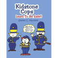 Kidstone Cops: Learn To Be Safe!! - Paperback