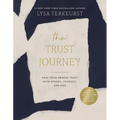 The Trust Journey: Heal from Broken Trust with Others, Yourself, and God (a Guided Journal to Use Alongside I Want to Trust You, But I Don't) - Hardcover