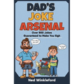 Dad's Joke Arsenal: The Ultimate Collection of Groan-Worthy, Eye-Rolling, Laugh-Out-Loud Puns for All Ages, over 900 jokes guaranteed to make you sigh - Paperback
