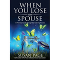 When You Lose Your Spouse: A Practical Guide through the Grieving Process - Paperback